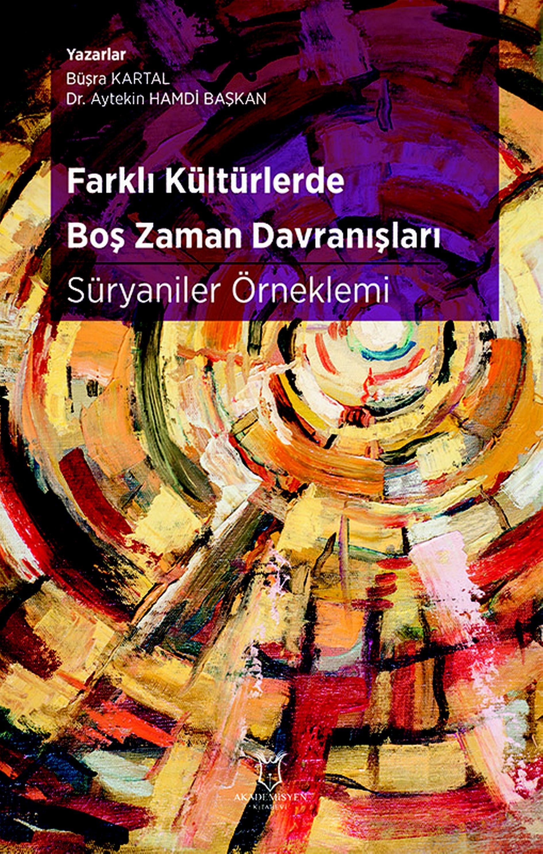 Farklı Kültürlerde Boş Zaman Davranışları: Süryaniler Örneklemi | Akademisyen Kitabevi (Ciltsiz)