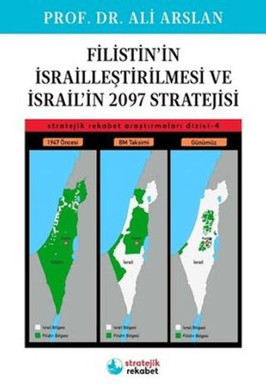Filistin’in İsrailleştirilmesi ve İsrail’in 2097 Stratejisi | İskenderiye Yayınları (Ciltsiz)