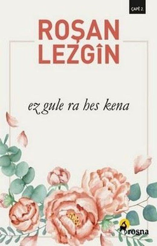 Ez Gule Ra Hes Kena | Roşna Yayınları (İnce Kapak)