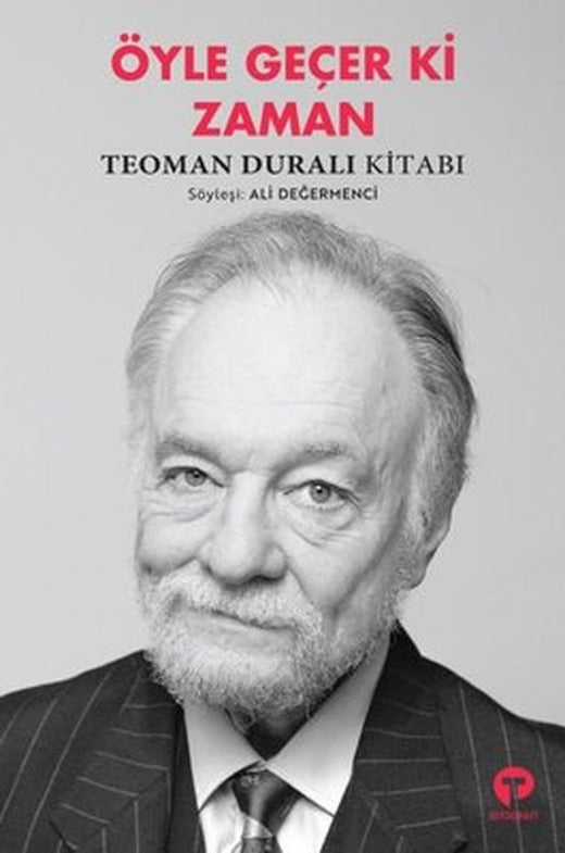 Öyle Geçer ki Zaman-Teoman Duralı Kitabı | Turkuvaz Yayınları
