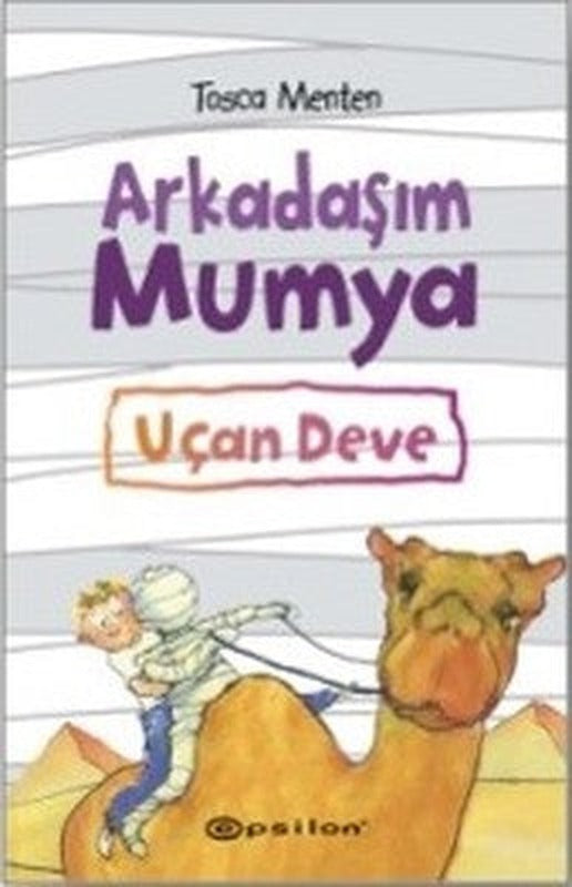 Arkadaşım Mumya-Uçan Deve | Epsilon Yayınevi