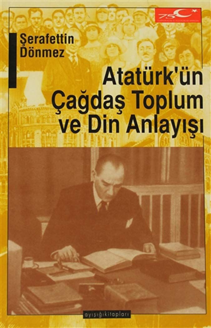 Atatürk’ün Çağdaş Toplum ve Din Anlayışı | Ayışığı Kitapları (Ciltsiz)