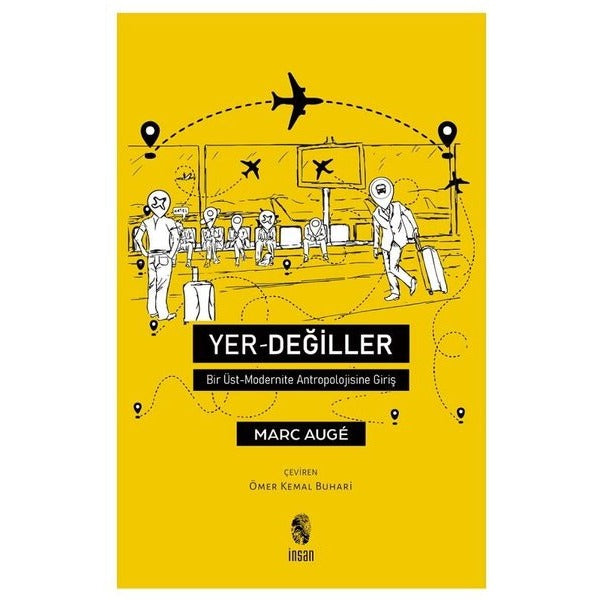 Yer Değiller - Bir Üst Modernite Antropolojisine Giriş | İnsan Yayınları (İnce Kapak)