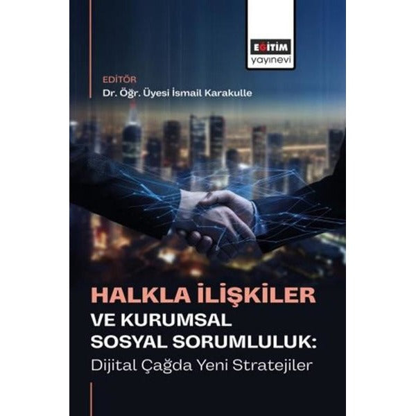 Halkla İlişkiler ve Kurumsal Sosyal Sorumluluk: Dijital Çağda Yeni Stratejiler | Eğitim Yayınevi (İnce Kapak)