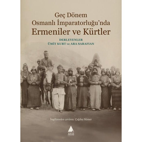Geç Dönem Osmanlı İmparatorluğu'nda Ermeniler ve Kürtler | Aras Yayıncılık (İnce Kapak)