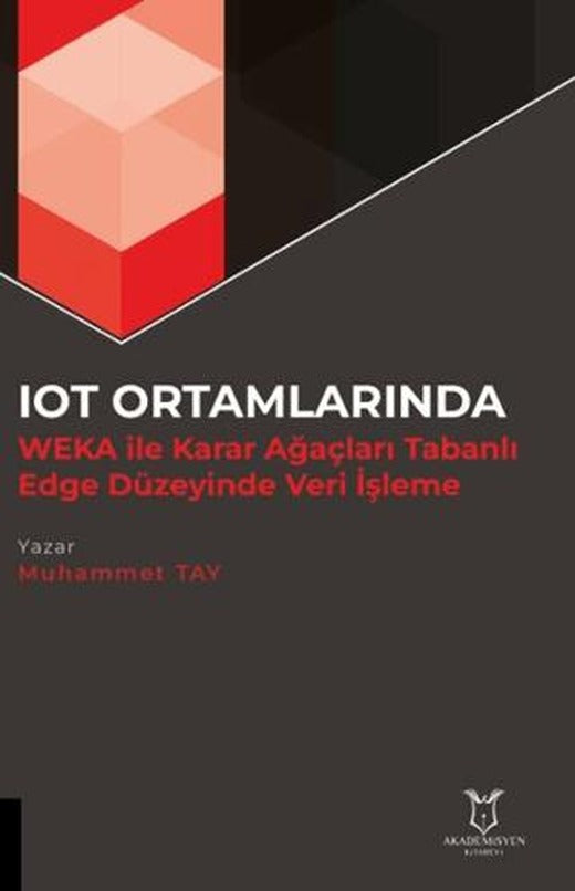 IOT Ortamlarında WEKA İle Karar Ağaçları Tabanlı Edge Düzeyinde Veri İşleme