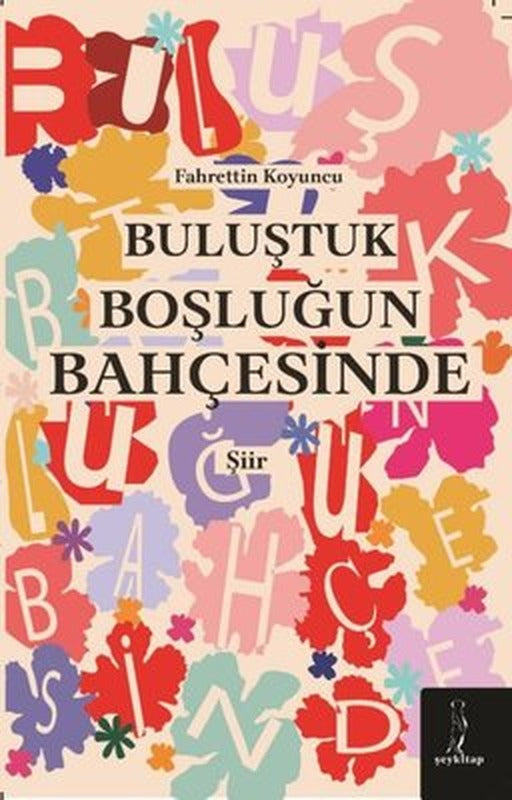 Buluştuk Boşluğun Bahçesinde | ŞEY Kitap (İnce Kapak)
