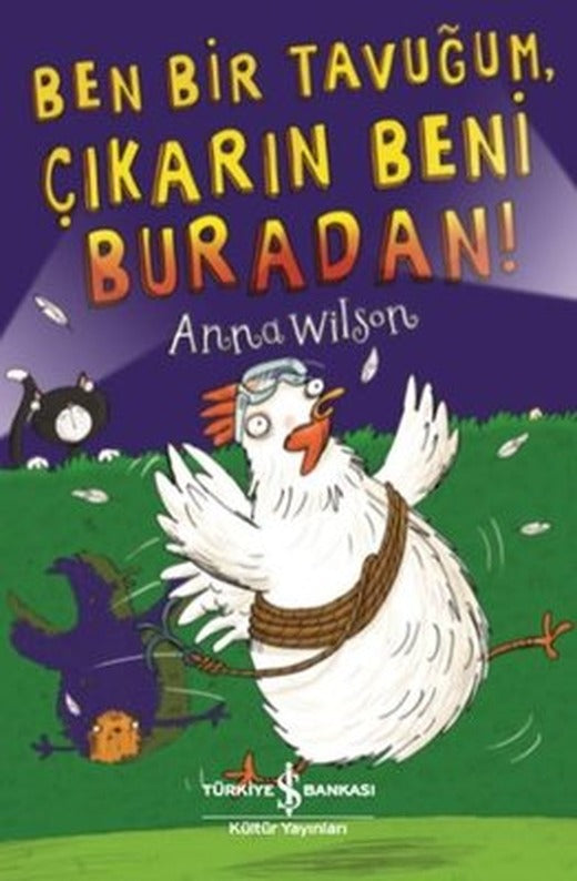 Ben Bir Tavuğum Çıkarın Beni Buradan! | İş Bankası Kültür Yayınları