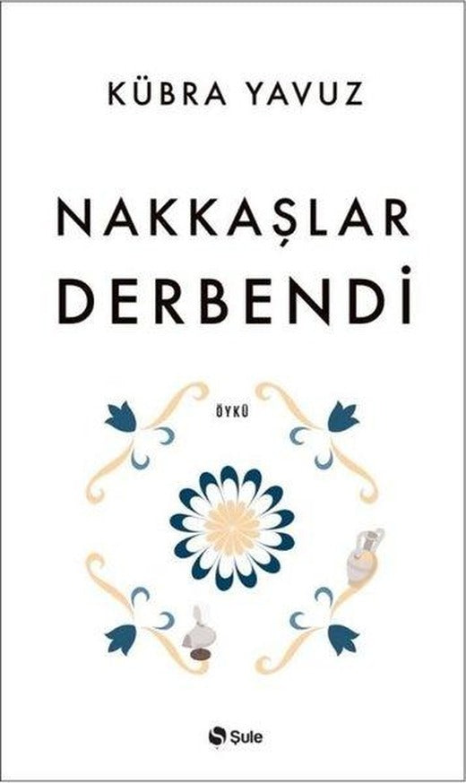Nakkaşlar Derbendi | Şule Yayınları (İnce Kapak)