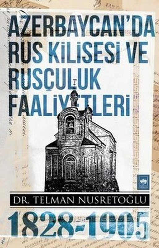 Azerbaycan'da Rus Kilisesi ve Rusçuluk Faaliyetleri 1828-1905 | Ötüken Neşriyat