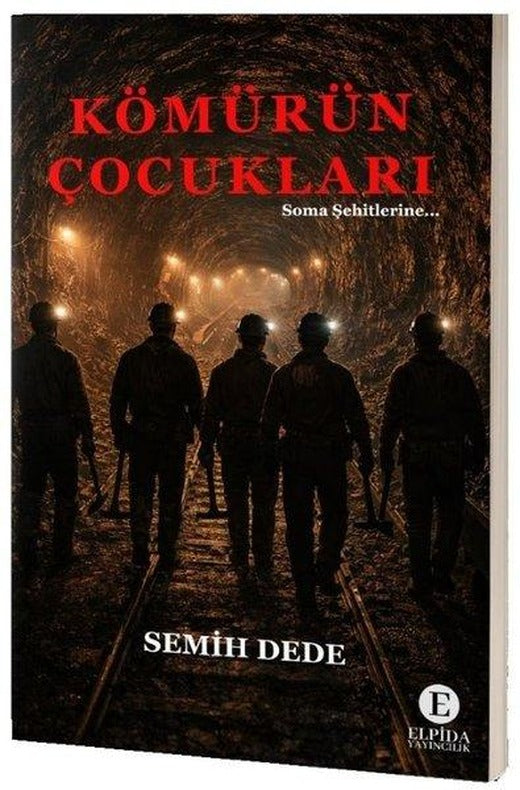 Kömürün Çocukları - Soma Şehitlerine | Elpida Yayıncılık (İnce Kapak)