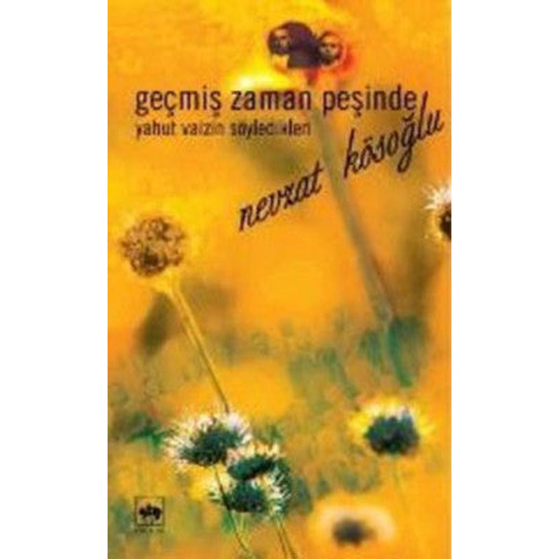Geçmiş Zaman Peşinde Yahut Vaizin Söyledikleri | Ötüken Neşriyat Yayınları