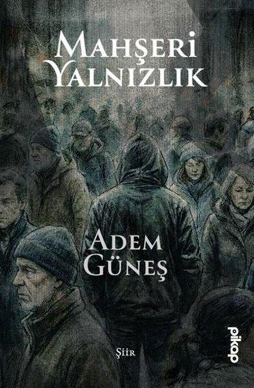 Mahşeri Yalnızlık | Pikap Yayınları (İnce Kapak)