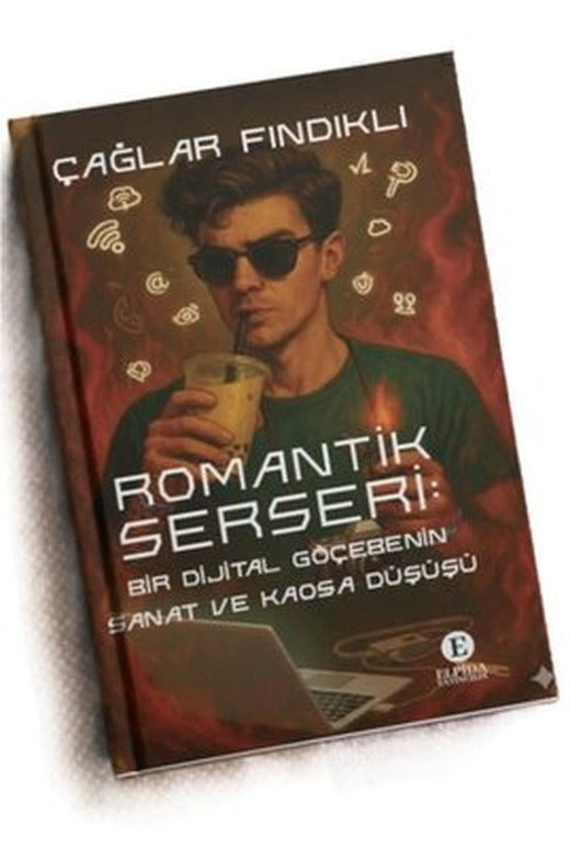 Romantik Serseri: Bir Dijital Göçebenin Sanat ve Kaosa Düşüşü | Elpida Yayıncılık (İnce Kapak)