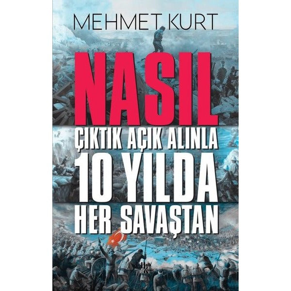 Nasıl Çıktık Açık Alınla 10 Yılda Her Savaştan | Halk Kitabevi (İnce Kapak)