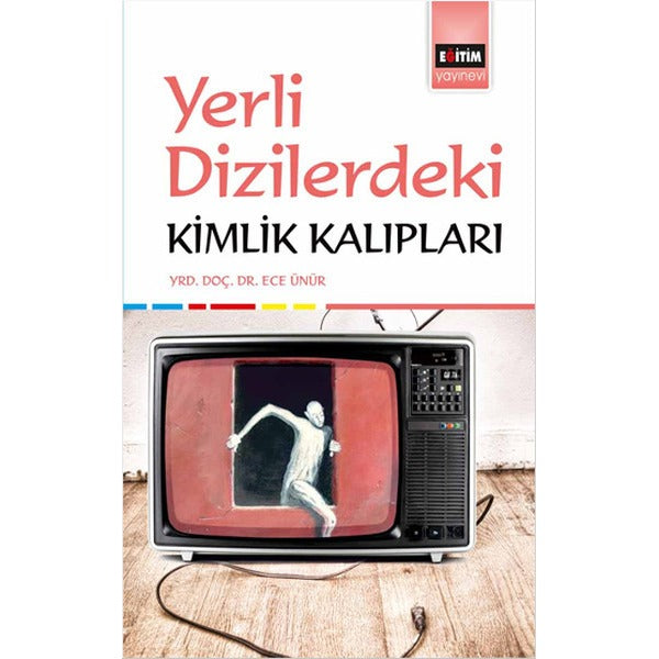 Yerli Dizilerdeki Kimlik Kalıpları | Eğitim Yayınevi - Bilimsel Eserler (Ciltsiz)