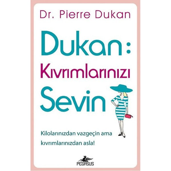 Dukan - Kıvrımlarınızı Sevin | Pegasus (İnce Kapak)