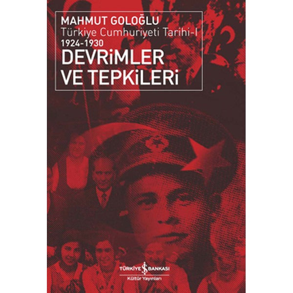 Türkiye Cumhuriyeti Tarihi-1 1924-1930 Devrimler ve Tepkileri | İş Bankası Kültür Yayınları - Tarih Dizisi (İnce Kapak)