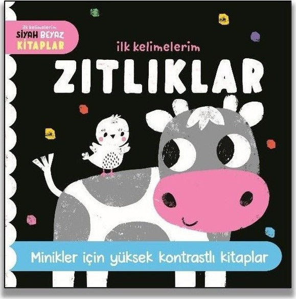 Zıtlıklar - İlk Kelimelerim Siyah Beyaz Kitaplar - Minikler İçin Yüksek Kontrastlı Kitaplar | Uçan Fil (Ciltli )