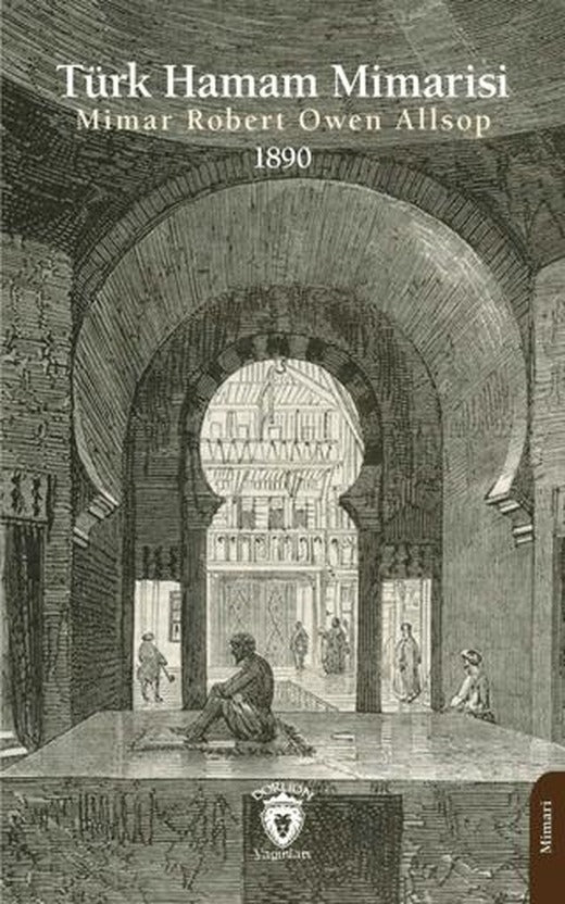 Türk Hamam Mimarisi 1890 | Dorlion Yayınları (Ciltsiz)