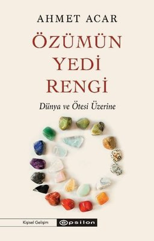 Özümün Yedi Rengi - Dünya ve Ötesi Üzerine | Epsilon Yayınevi (İnce Kapak)