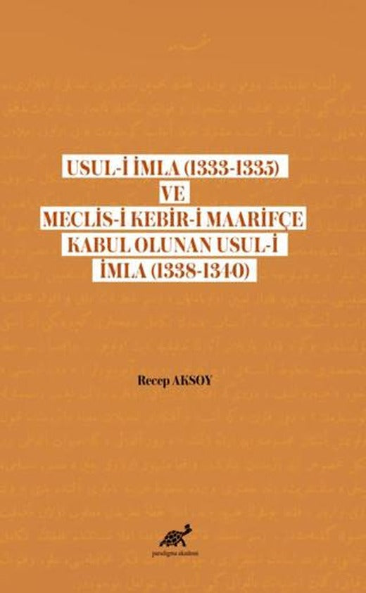 Usul-i İmla (1333-1335) ve Meclis- Kebir-i Maarifçe Kabul Olunan Usul-i İmla (1338-1340)