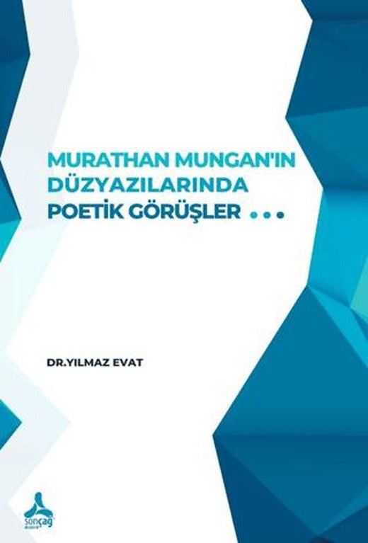 Murathan Mungan’ın Düzyazılarında Poetik Görüşler | Sonçağ Yayınları (Ciltsiz)