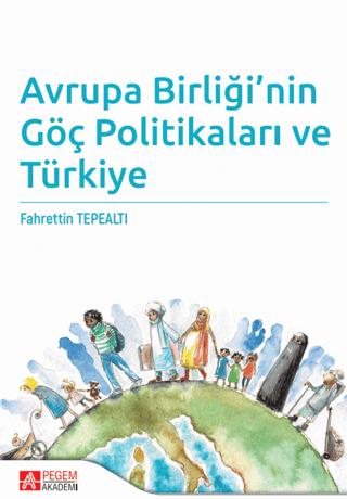 Avrupa Birliği’nin Göç Politikaları ve Türkiye | Pegem Akademi Yayıncılık (Ciltsiz) - Resim 1