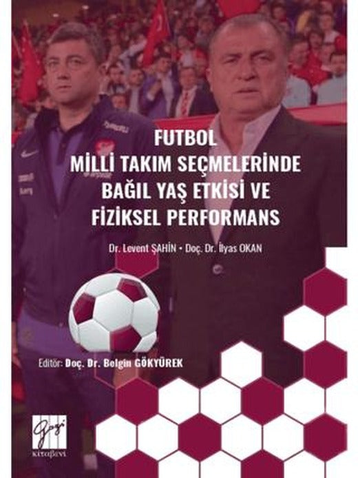 Futbol Milli Takım Seçmelerinde Bağıl Yaş Etkisive Fiziksel Performans | Gazi Kitabevi (Ciltsiz)
