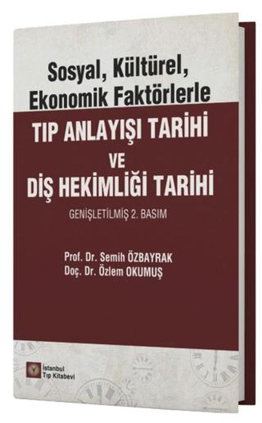 Sosyal, Kültürel, Ekonomik Faktörlerle Tıp Anlayışı Tarihi ve Diş Hekimliği Tarihi | İstanbul Tıp Kitabevi (Ciltsiz)