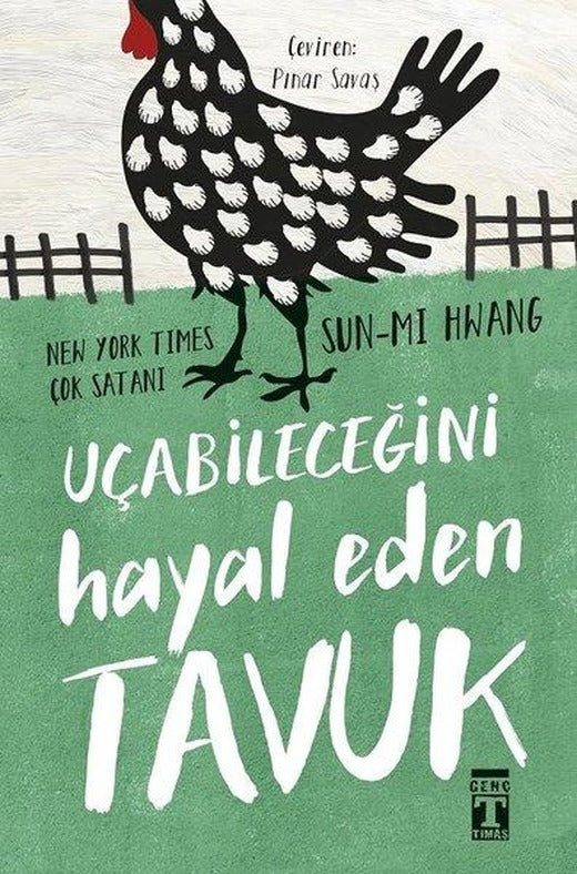 Uçabileceğini Hayal Eden Tavuk | Genç Timaş (İnce Kapak)