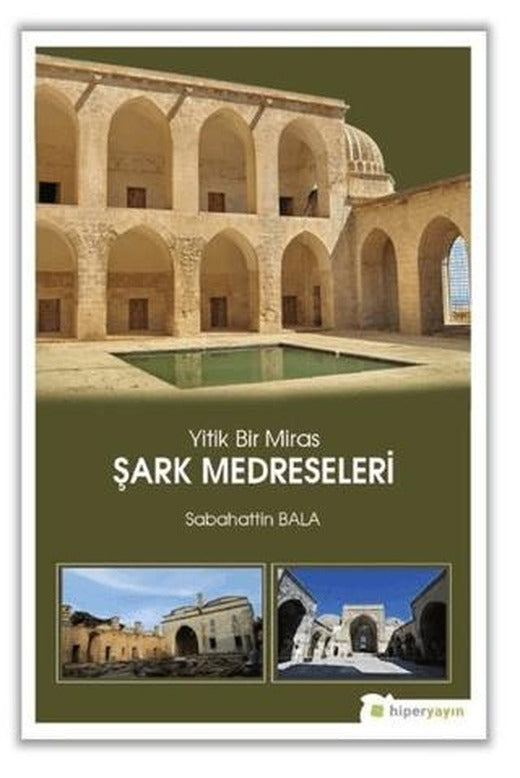 Yitik Bir Miras Şark Medreseleri | Hiperlink Yayınları (Ciltsiz)