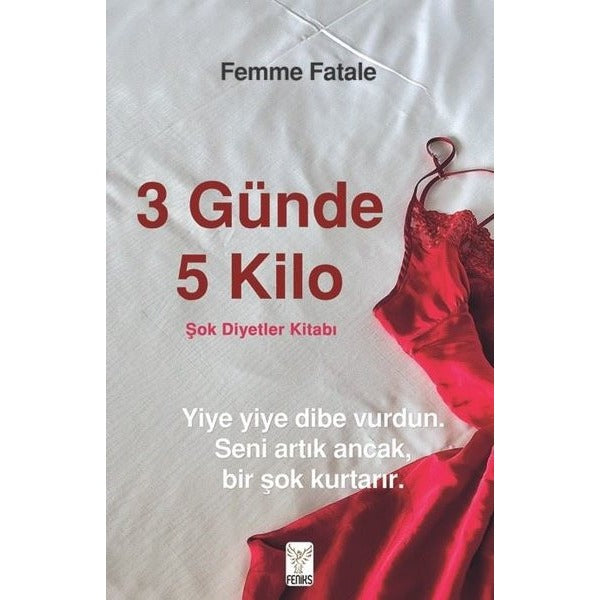 3 Günde 5 Kilo - Şok Diyetler Kitabı | Feniks Kitap