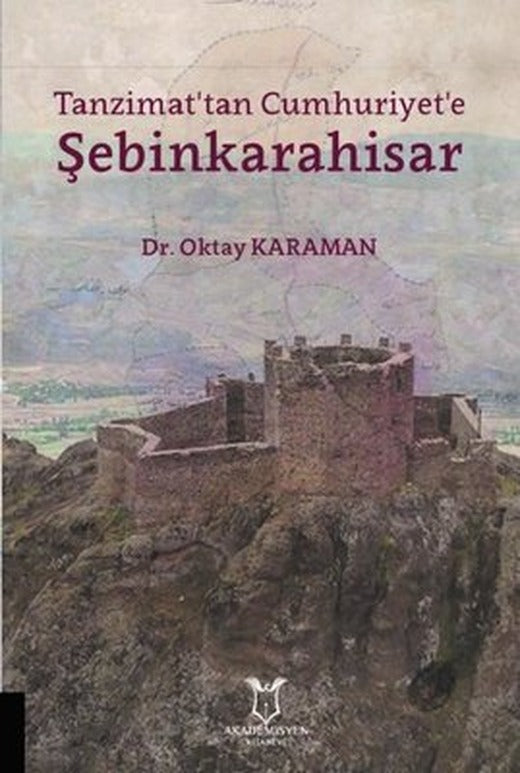 Tanzimat'tan Cumhuriyet'e Şebinkarahisar | Akademisyen Kitabevi