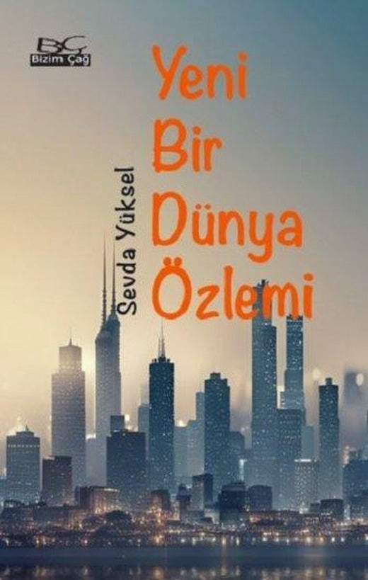 Yeni Bir Dünya Özlemi | Bizim Çağ Kitaplığı (İnce Kapak)