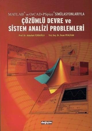 Matlab ve OrCad-PSpice Simülasyonlarıyla Çözümlü Devre ve Sistem Analizi Problemleri | Değişim Yayınları (Ciltsiz) - Resim 1