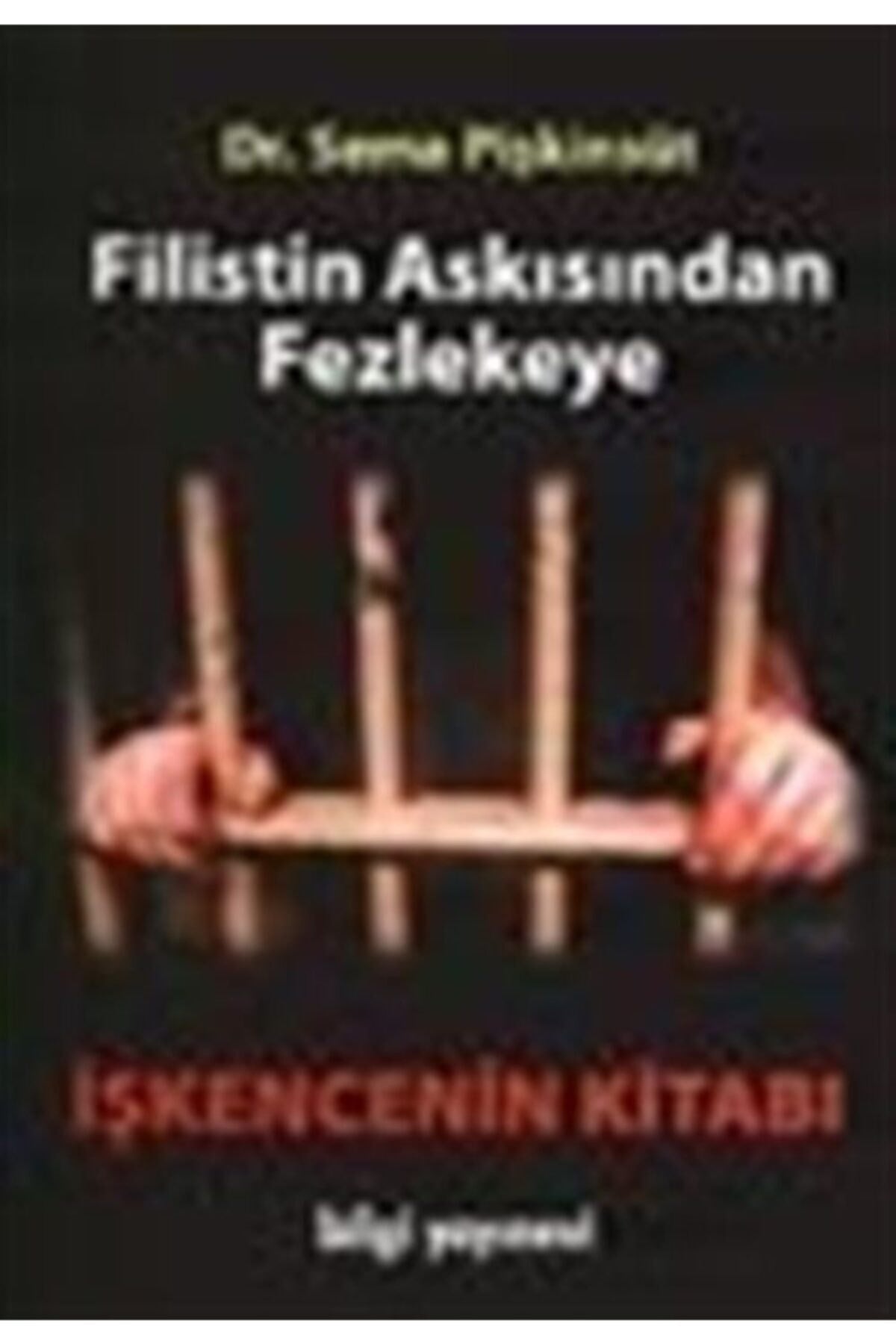 Filistin Askısından Fezlekeye / Işkencenin Kitabı - Sema Pişkinsüt kitap kapağı