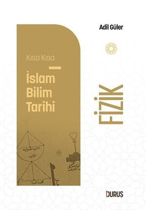Fizik - Kısa Kısa İslam Bilim Tarihi - Ahmet Ağırakça kitap kapağı