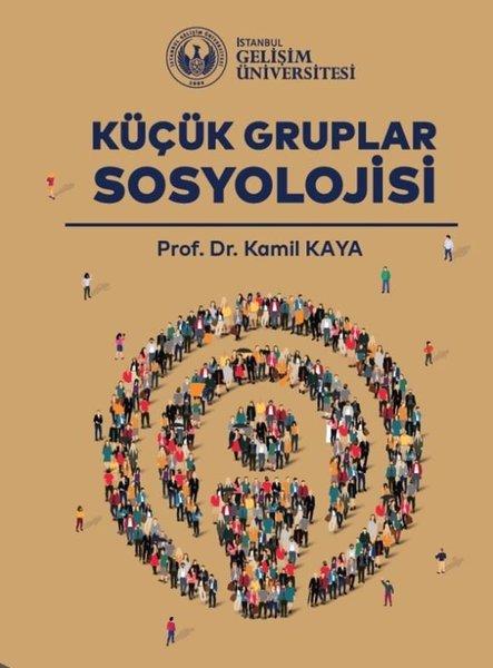 Küçük Gruplar Sosyolojisi | İstanbul Gelişim Üniversitesi (İnce Kapak) - Resim 1
