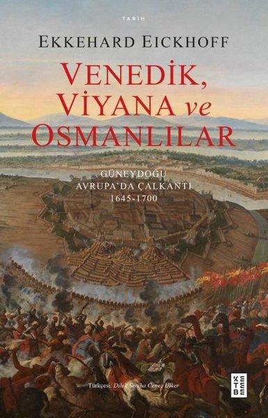 Venedik Viyana ve Osmanlılar - Güneydoğu Avrupa'da Çalkantı 1645 - 1700 | Ketebe (İnce Kapak) - Resim 1