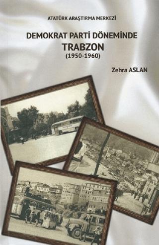 Demokrat Parti Döneminde Trabzon (1950-1960)