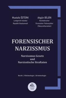 Forensischer Narzissmus Narzissmus Gesetz und Narzisstische Straftaten - Mustafa Öztürk kitap kapağı