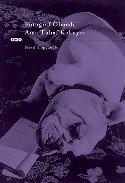 Fotoğraf Ölmedi Ama Tuhaf Kokuyor - Nazif Topçuoğlu kitap kapağı