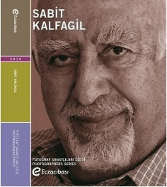 Fotoğraf Sanatçıları Dizisi 5 - Sabit Kalfagil - Merih Akoğul kitap kapağı