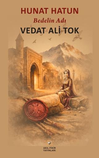 Hunat Hatun Bedelin Adı | Akıl Fikir Yayınları (Ciltsiz) - Resim 1