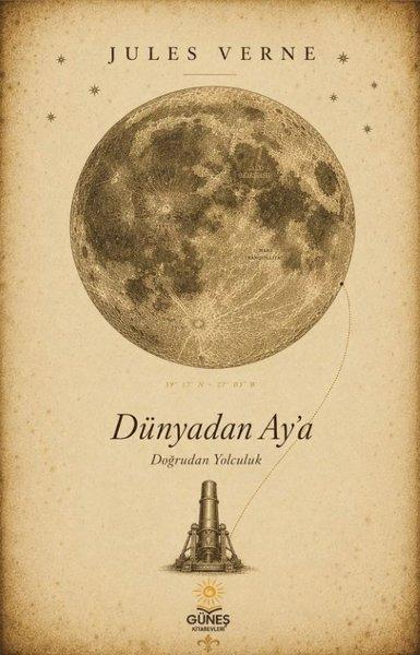 Dünyadan Ay'a - Doğrudan Yolculuk | Güneş Kitabevleri (İnce Kapak) - Resim 1