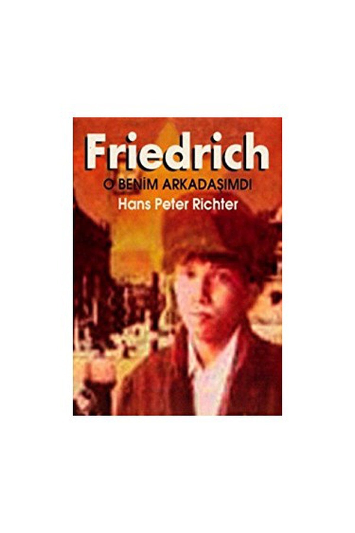 Friedrich O Benim Arkadaşımdı - Peter Richter - Hans Peter Richter kitap kapağı