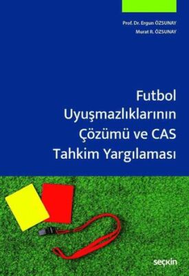 Futbol Uyuşmazlıklarının Çözümü ve CAS Tahkim Yargılaması - Murat R. Özsunay kitap kapağı
