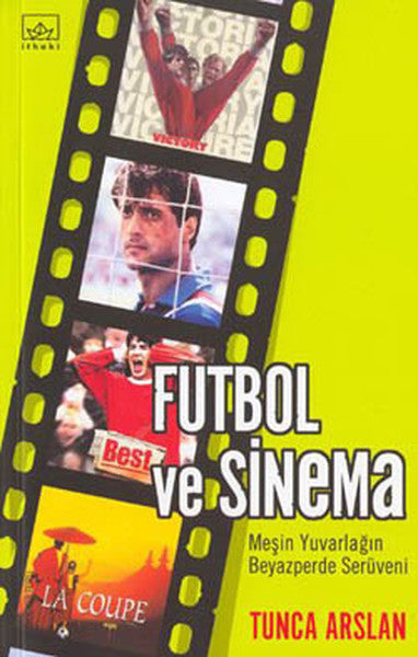 Futbol ve Sinema - Tunca Arslan kitap kapağı