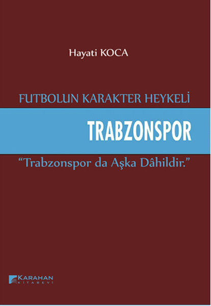 Futbolun Karakter Heykeli Trabzonspor - Hayati Koca kitap kapağı